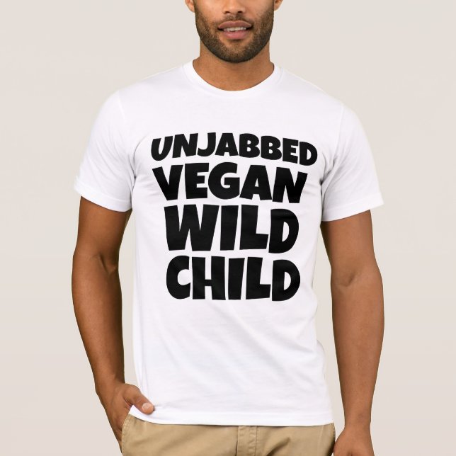 VEGAN UNVACCINATED WILD CHILD T-SHIRTS (Front)
