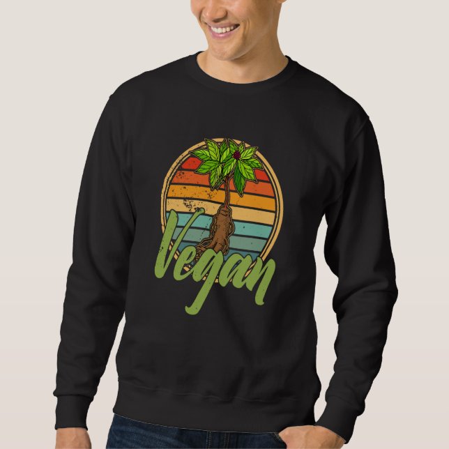 Vegan Vegan Panax Plant Medicine Food Sayings  5 Sweatshirt (Front)