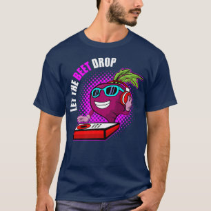 Vegan Vegetarian Gardening Beetroot Let The Beet D T-Shirt