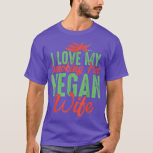 Vegan Vegetarian Husband I Love My Smoking Hot Veg T-Shirt