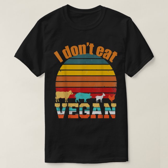 Vegan Vegetarian, I don't eat animals for vegan, V T-Shirt (Design Front)