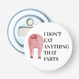 Vegan Vegetarian | I Don't Eat Anything That Farts Bottle Opener