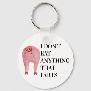 Vegan Vegetarian   I Don't Eat Anything That Farts Key Ring