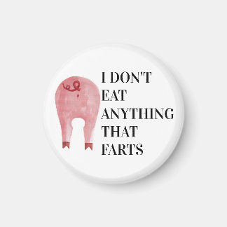 Vegan Vegetarian | I Don't Eat Anything That Farts Magnet