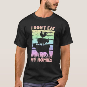 Vegan Vegetarian Saying I Don't Eat My Homies 1 T-Shirt