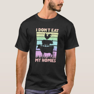 Vegan Vegetarian Saying I Don't Eat My Homies T-Shirt