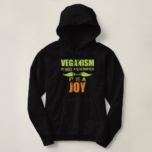 Veganism is NOT a Sacrifice, It's a JOY Hoodie
