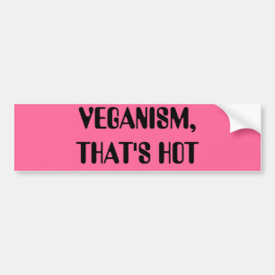 VEGANISM,THAT'S HOT BUMPER STICKER