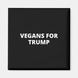 Vegans For Trump - Donald Trump Supporter Magnet