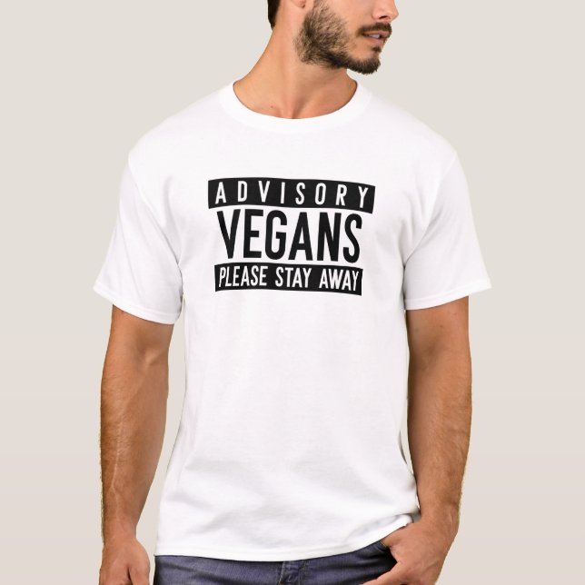 Vegans Please Stay Away Warning Funny Anti Vegan T-Shirt (Front)