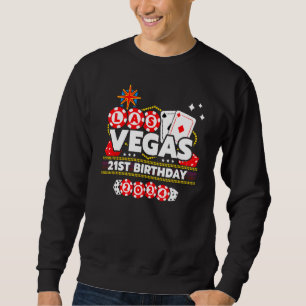Vegas 21st Birthday - Vegas Birthday - Vegas Birth Sweatshirt