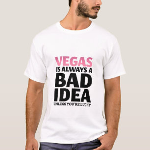 Vegas Is Always A Bad Idea Funny Quote T-Shirt