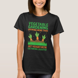 Vegetable Gardenener Gardening Garden Work Veggie T-Shirt