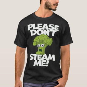 Vegetable Please Don t Steam Me Scared Broccoli T-Shirt
