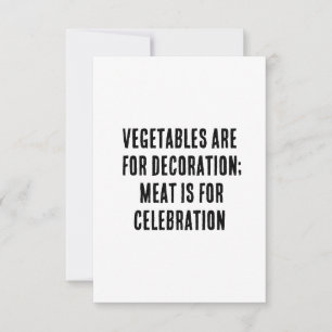 Vegetables are for decoration; meat is for celebra thank you card
