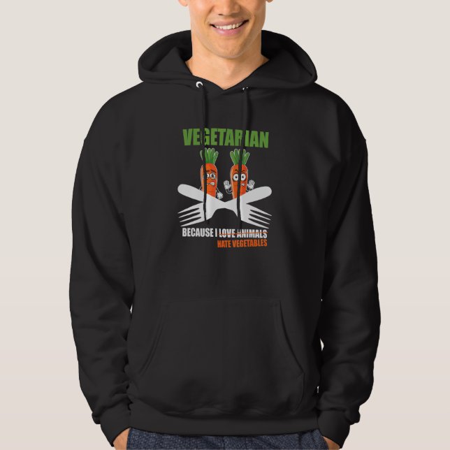 Vegetarian Bcause I Hate Vegetables Hoodie (Front)