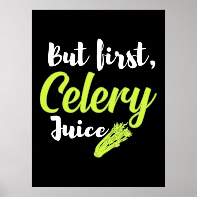 Vegetarian But First Celery Juice Poster (Front)