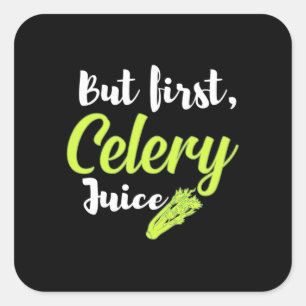 Vegetarian But First Celery Juice Square Sticker