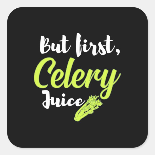 Vegetarian But First Celery Juice Square Sticker (Front)