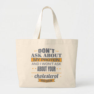 Vegetarian Don't Ask About My Protein Large Tote Bag