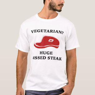 Vegetarian? Huge Missed Steak T-Shirt
