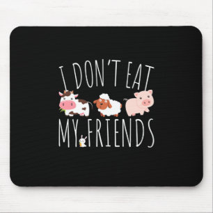 Vegetarian I Do Not Eat My Friends Mouse Pad