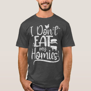 Vegetarian I Don't Eat My Homies Funny Vegan T-Shirt