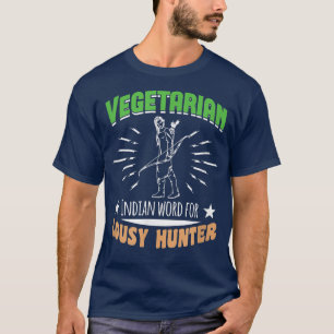 VEGETARIAN INDIAN WORD FOR LOUSY HUNTER Gifts T-Sh T-Shirt