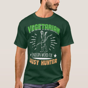 VEGETARIAN INDIAN WORD FOR LOUSY HUNTER Gifts  T-Shirt