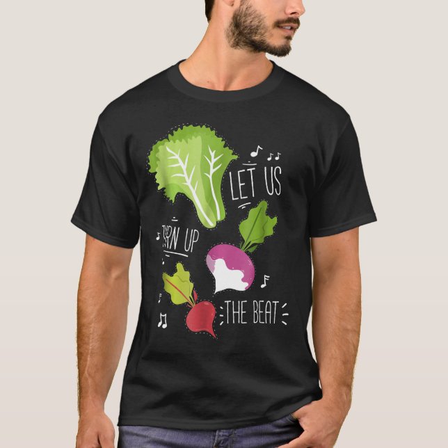 Vegetarian Let Us Turn Up The Beat Vegan T-Shirt (Front)