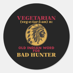 Vegetarian Old Indian Word For Byd Hunter Classic Round Sticker