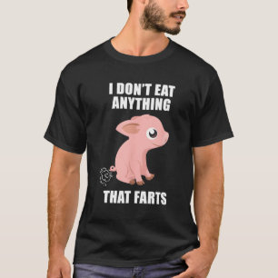 Vegetarian Pig I Don'T Eat Anything T F T-Shirt