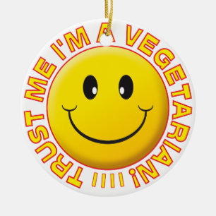 Vegetarian Trust Me Smile Ceramic Ornament