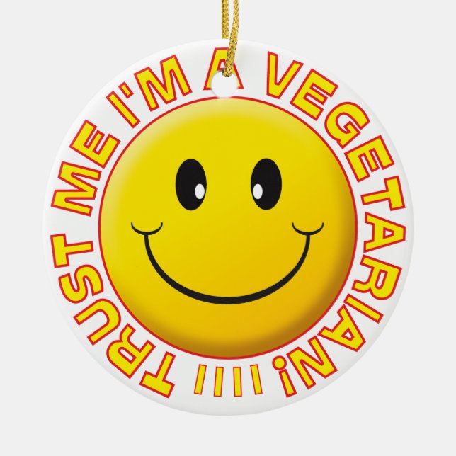 Vegetarian Trust Me Smile Ceramic Ornament (Front)