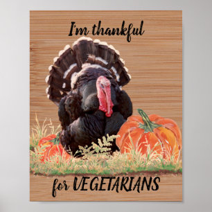 Vegetarian Vegan Thanksgiving Turkey Thanks Funny Poster