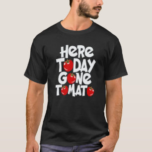 Vegetarian Veggie Pun Here Today Gone Tomato Vega T-Shirt