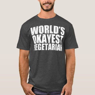 Vegetarian World's Okayest Funny T-Shirt