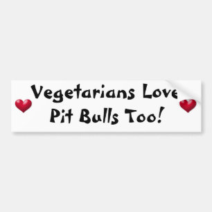 Vegetarians Love Pit Bulls Too! Bumper Sticker