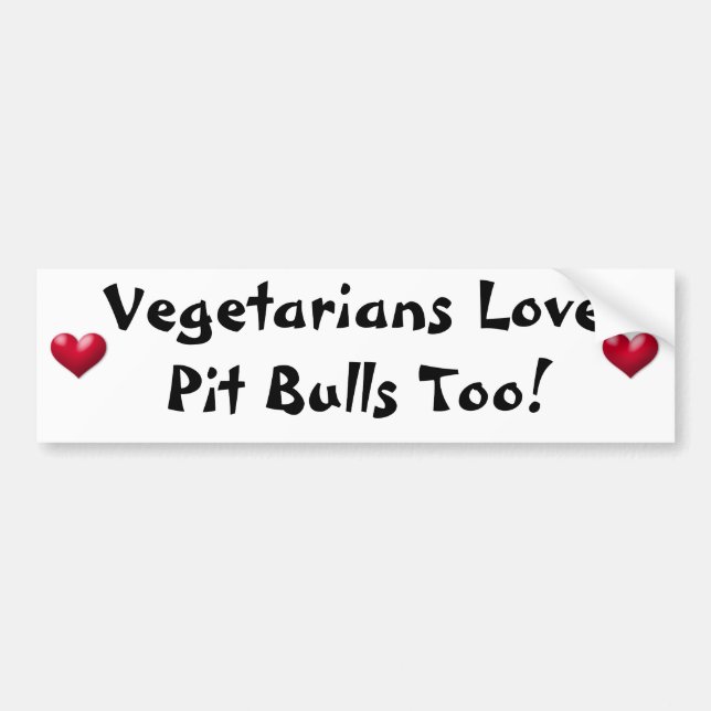 Vegetarians Love Pit Bulls Too! Bumper Sticker (Front)