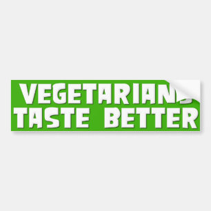 Vegetarians Taste Better Bumper Sticker