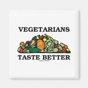 Vegetarians Taste Better Pile Of Vegetables Humour Magnet