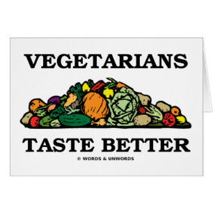 Vegetarians Taste Better (Vegetarian Humour)