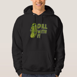 Veggie Cucumber Dill With It Vegetable Pickle Hoodie