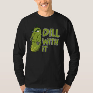 Veggie Cucumber Dill With It Vegetable Pickle T-Shirt