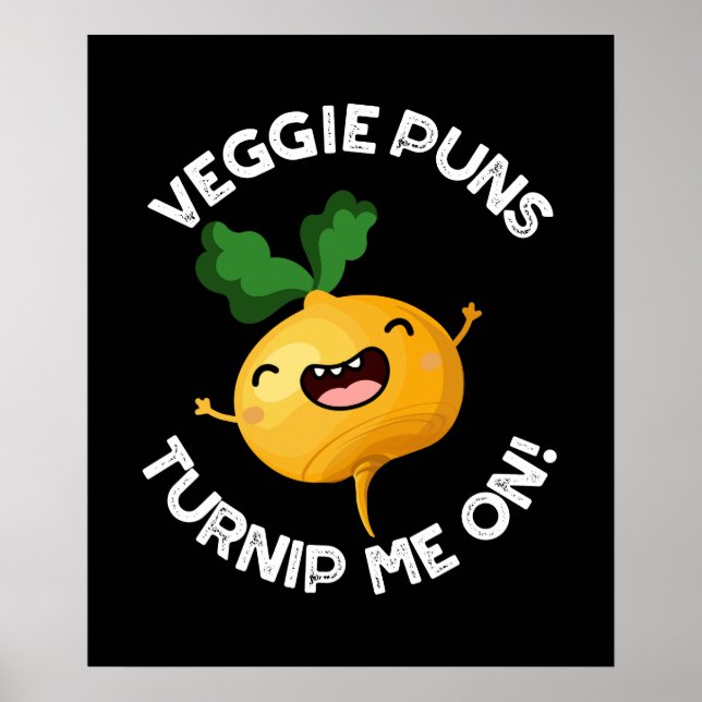 Veggie Puns Turnip Me On Funny Pun Dark BG Poster (Front)