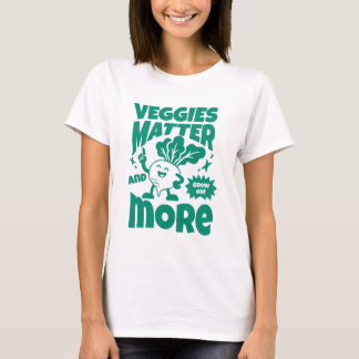 Veggies Matter And More T-Shirt