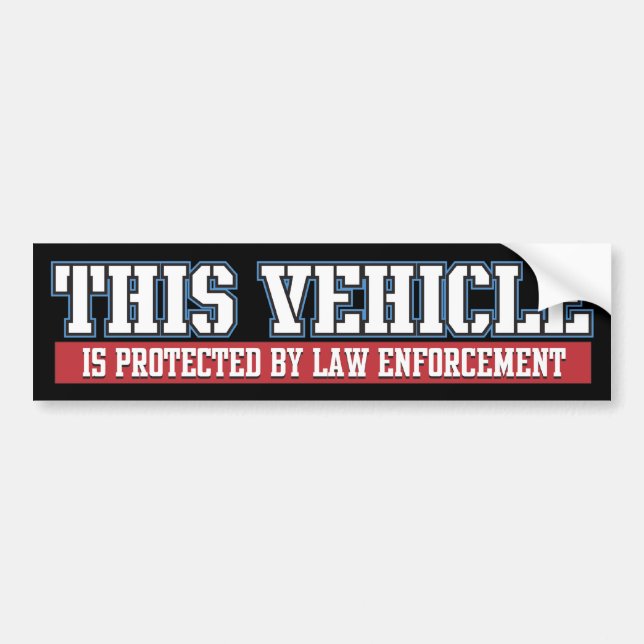 Vehicle Protected by Law Enforcement Bumper Sticker (Front)