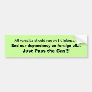 Vehicles should run on Flatulence Bumper Sticker