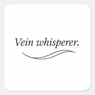 Vein Whisperer  Square Sticker