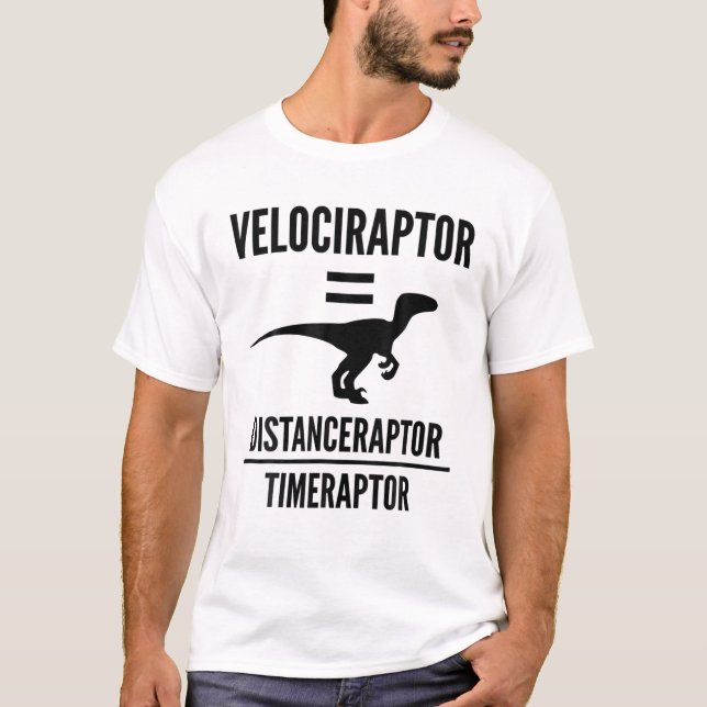 Velociraptor Distanceraptor Divided By Timeraptor T-Shirt (Front)